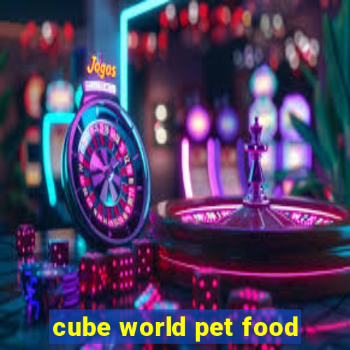 cube world pet food